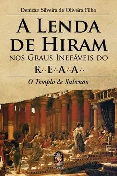Livro A Lenda De Hiram Nos Graus Inefaveis Do R.E.A.A.. O Templo De Salomao - Resumo, Resenha, PDF, etc.