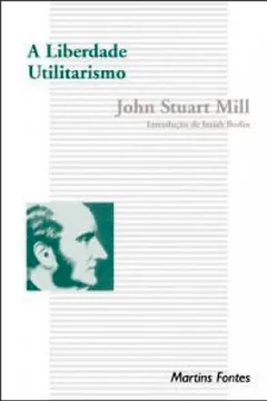 Livro A Liberdade. Utilitarismo - Resumo, Resenha, PDF, etc.