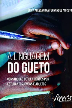 Livro A Linguagem do Gueto. Construção de Identidades por Estudantes Jovens e Adultos - Resumo, Resenha, PDF, etc.