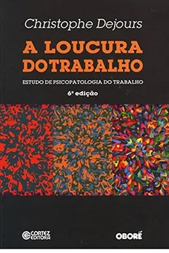 Livro A Loucura do Trabalho. Estudo de Psicopatologia - Resumo, Resenha, PDF, etc.