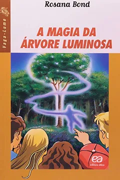 Livro A Mágia da Árvore Luminosa - Coleção Vaga-Lume - Resumo, Resenha, PDF, etc.