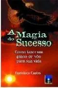 Livro A Magia do Sucesso - Resumo, Resenha, PDF, etc.