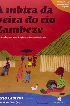 Livro A Mbira da Beira do Rio Zambeze. Canções do Povo Xona Inspiram - Resumo, Resenha, PDF, etc.