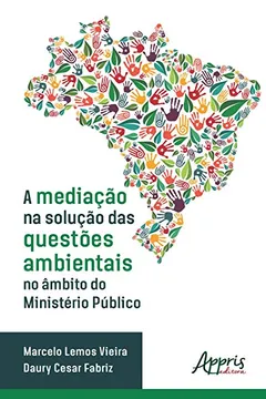 Livro A Mediação Na Solução Das Questões Ambientais No Âmbito Do Ministério Público - Resumo, Resenha, PDF, etc.