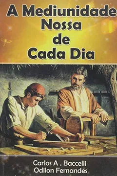 Livro A Mediunidade Nossa De Cada Dia - Resumo, Resenha, PDF, etc.