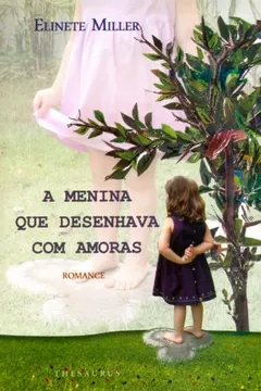 Livro A Menina Que Desenhava Com Amoras - Resumo, Resenha, PDF, etc.