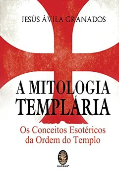 Livro A Mitologia Templária - Resumo, Resenha, PDF, etc.