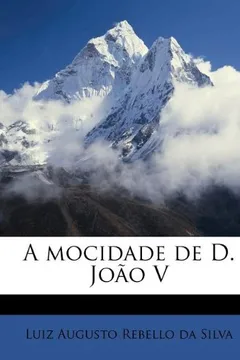 Livro A Mocidade de D. Jo O V - Resumo, Resenha, PDF, etc.