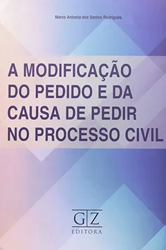 Livro A Modificação Do Pedido E Da Causa De Pedir No Processo Civil - Resumo, Resenha, PDF, etc.