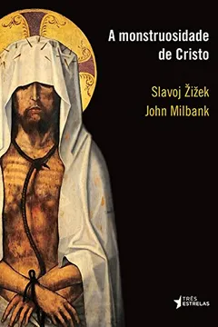 Livro A Monstruosidade de Cristo - Resumo, Resenha, PDF, etc.