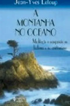 Livro A Montanha No Oceano. Meditação E ComPaixão No Budismo E Cristianismo - Resumo, Resenha, PDF, etc.