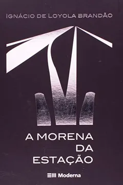 Livro A Morena Da Estaçao - Resumo, Resenha, PDF, etc.