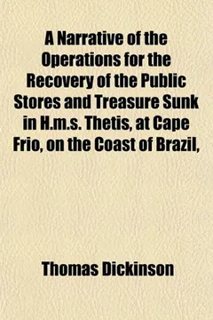 Livro A Narrative of the Operations for the Recovery of the Public Stores and Treasure Sunk in H.M.S. Thetis, at Cape Frio, on the Coast of Brazil, - Resumo, Resenha, PDF, etc.