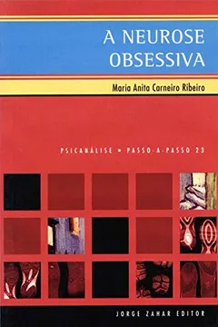 Livro A Neurose Obsessiva. Coleção Passo-a-Passo Psicanálise - Resumo, Resenha, PDF, etc.