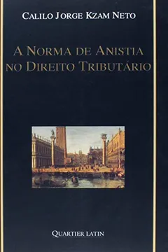 Livro A Norma de Anistia no Direito Tributário - Resumo, Resenha, PDF, etc.