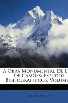 Livro A Obra Monumental de Luiz de Camoes: Estudos Bibliographicos, Volume 2 - Resumo, Resenha, PDF, etc.