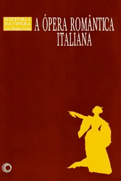 Livro A Ópera Romântica Italiana - Resumo, Resenha, PDF, etc.