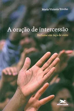 Livro A Oração De Intercessão. Perfume Em Taça De Ouro - Resumo, Resenha, PDF, etc.