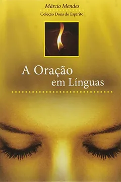 Livro A Oração em Línguas - Resumo, Resenha, PDF, etc.