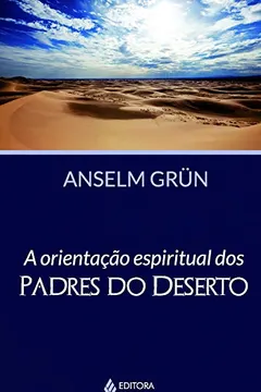 Livro A Orientação Espiritual dos Padres do Deserto - Resumo, Resenha, PDF, etc.