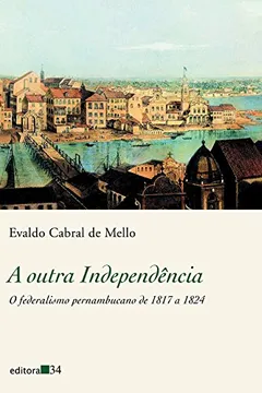Livro A Outra Independência - Resumo, Resenha, PDF, etc.