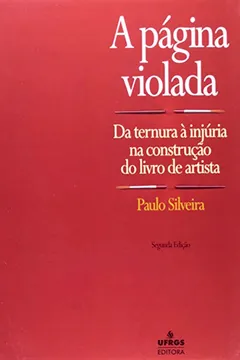 Livro A Página Violada. Da Ternura À Injúria Na Construção Do Livro De Artista - Resumo, Resenha, PDF, etc.