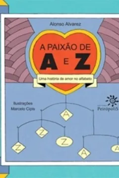 Livro A Paixão De A E Z - Uma Historia De Amor No Alfabeto - Resumo, Resenha, PDF, etc.