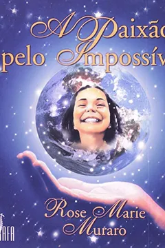 Capa do livro A Paixão Pelo Impossível