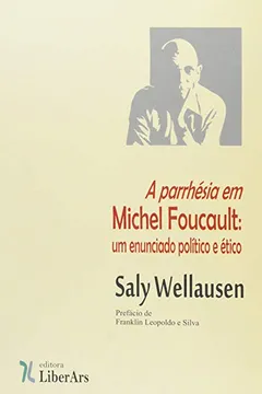 Livro A Parrhésia Em Michel Foucault. Um Enunciado Politico E Ético - Resumo, Resenha, PDF, etc.