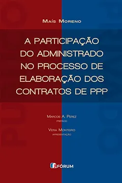 Livro A participação do administrado no processo de elaboração dos contratos de PPP - Resumo, Resenha, PDF, etc.