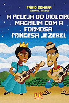 Livro A Peleja do Violeiro Magrilim com a Formosa Princesa Jezebel - Resumo, Resenha, PDF, etc.