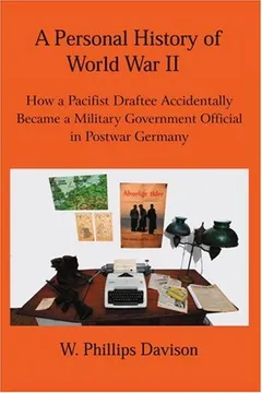 Livro A Personal History of World War II: How a Pacifist Draftee Accidentally Became a Military Government Official in Postwar Germany - Resumo, Resenha, PDF, etc.