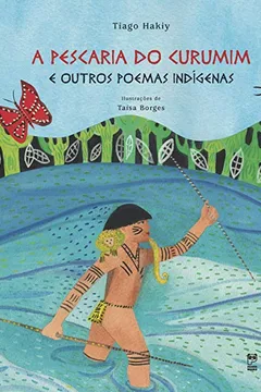 Livro A Pescaria do Curumim e Outros Poemas Indígenas - Resumo, Resenha, PDF, etc.