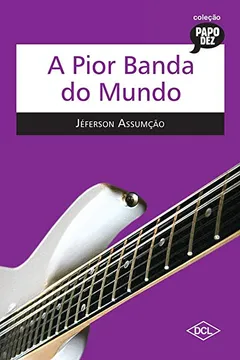 Livro A Pior Banda do Mundo - Resumo, Resenha, PDF, etc.