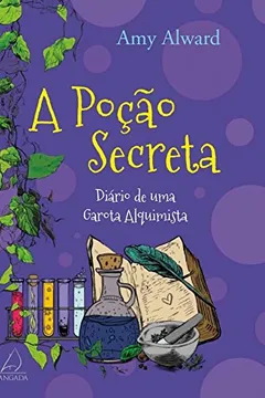 Livro A Poção Secreta: Diário De Uma Garota Alquimista - Resumo, Resenha, PDF, etc.