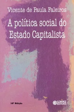 Livro A Política Social do Estado Capitalista. As Questões da Previdência e da Assistência Social - Resumo, Resenha, PDF, etc.