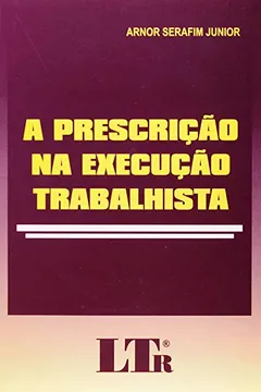 Livro A Prescrição na Execução Trabalhista - Resumo, Resenha, PDF, etc.