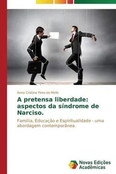 Livro A Pretensa Liberdade: Aspectos Da Sindrome de Narciso - Resumo, Resenha, PDF, etc.