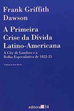 Livro A Primeira Crise Da Dívida Latino-Americana - Resumo, Resenha, PDF, etc.