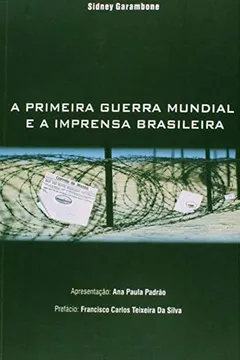 Livro A Primeira Guerra Mundial E A Imprensa Brasileira - Resumo, Resenha, PDF, etc.