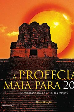 Livro A Profecia Maia Para 2012 - Resumo, Resenha, PDF, etc.