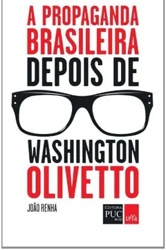 Livro A Propaganda Brasileira Depois de Washington Olivetto - Resumo, Resenha, PDF, etc.