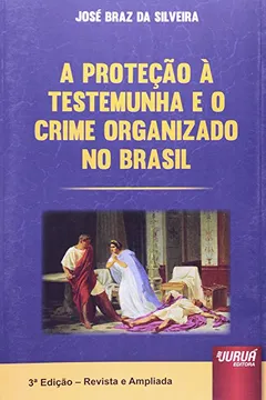 Livro A Proteção à Testemunha e o Crime Organizado no Brasil - Resumo, Resenha, PDF, etc.