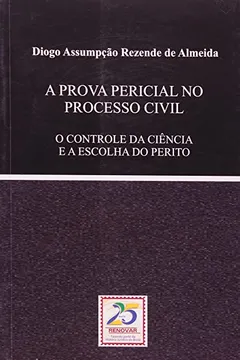 Livro A Prova Pericial No Processo Civil. O Controle Da Ciência E A Escolha Do Perito - Resumo, Resenha, PDF, etc.