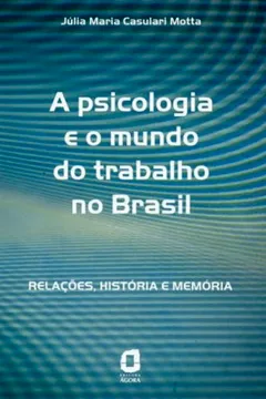 Livro A Psicologia e o Mundo do Trabalho no Brasil - Resumo, Resenha, PDF, etc.