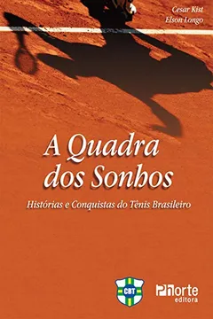 Livro A Quadra dos Sonhos. Histórias e Conquistas do Tênis Brasileiro - Resumo, Resenha, PDF, etc.