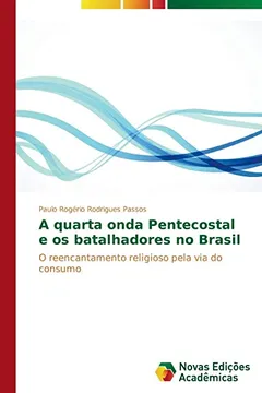 Livro A Quarta Onda Pentecostal E OS Batalhadores No Brasil - Resumo, Resenha, PDF, etc.