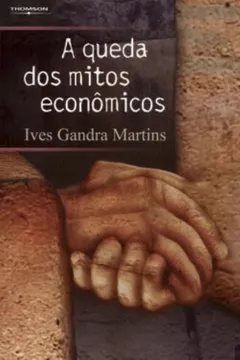 Capa do livro A Queda dos Mitos Econômicos