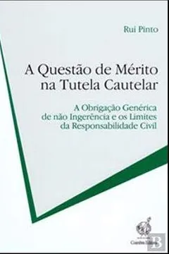 Livro A Questão de Mérito na Tutela Cautelar A obrigação genérica de não ingerência e os limites da responsabilidade civil - Resumo, Resenha, PDF, etc.