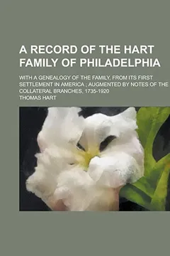 Livro A   Record of the Hart Family of Philadelphia; With a Genealogy of the Family, from Its First Settlement in America; Augmented by Notes of the Collate - Resumo, Resenha, PDF, etc.